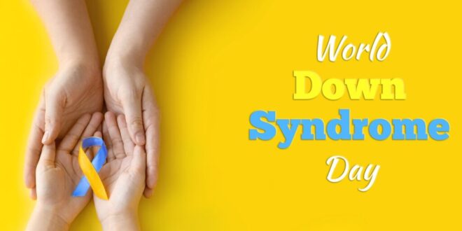 World Down Syndrome Day: Celebrating uniqueness and challenging stereotypes - CSN News